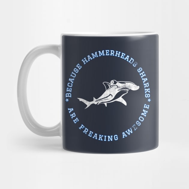 Because Hammerheads Sharks are Freaking Awesome, Funny Shark Saying, Shark lover, Gift Idea Distressed by joannejgg